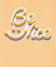 Be Nice